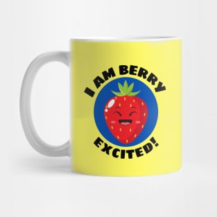 I Am Berry Excited | Cute Berry Pun Mug